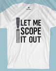 Let Me Scope It Out - Unisex T-shirt