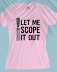 Let Me Scope It Out - Women T-shirt