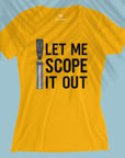 Let Me Scope It Out - Women T-shirt