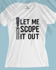 Let Me Scope It Out - Women T-shirt