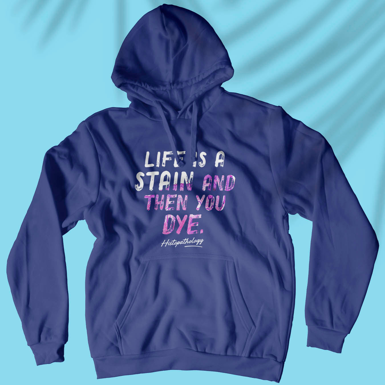 Life Is A Stain And Then You Dye - Unisex Hoodie