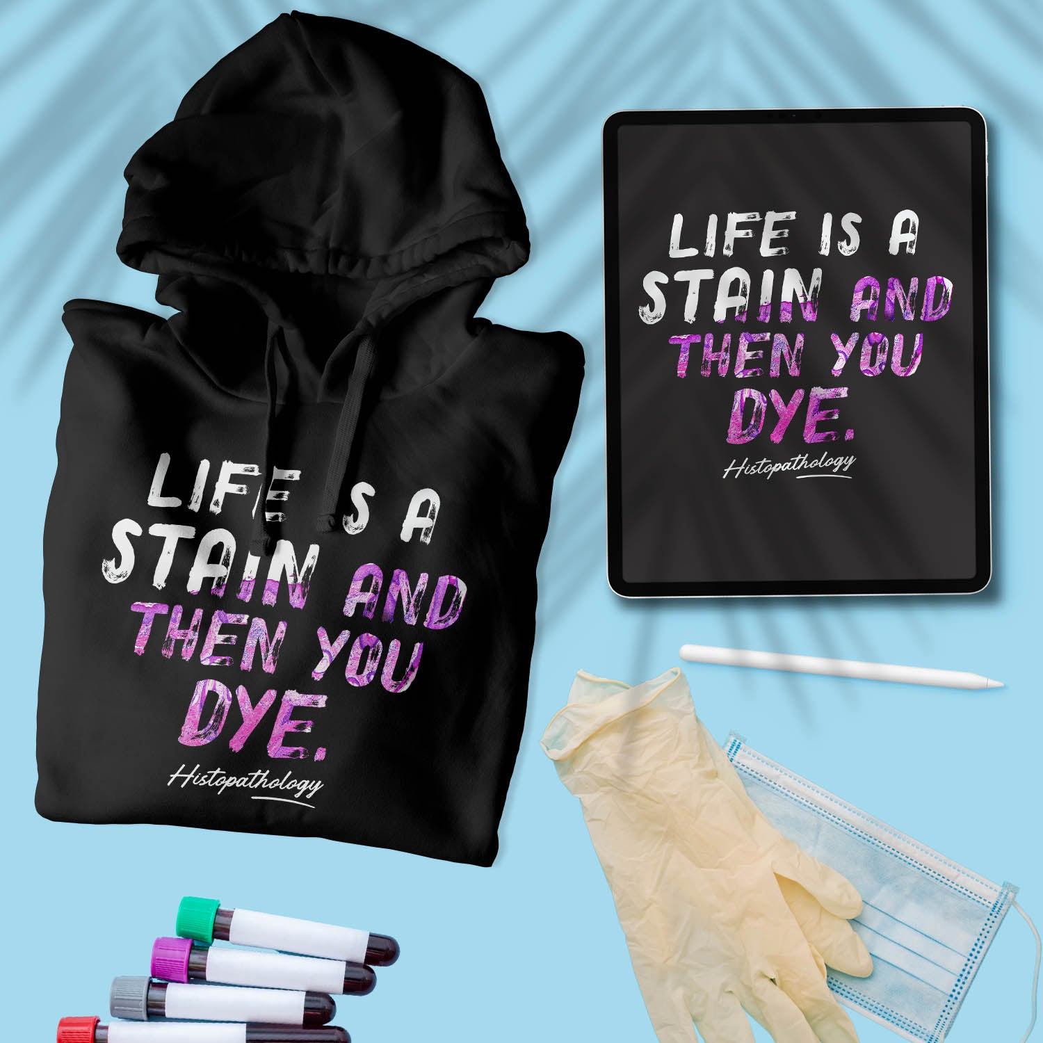 Life Is A Stain And Then You Dye - Unisex Hoodie