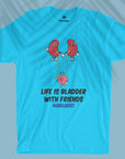Life Is Bladder With Friends - Men T-shirt