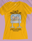 Living The Isoletted Life - Women T-shirt Living For Neonatologist