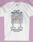 Living The Isoletted Life - Unisex T-shirt For Neonatologist