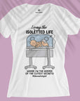 Living The Isoletted Life - Women T-shirt Living For Neonatologist