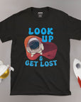 Look Up & Get Lost - Unisex T-shirt