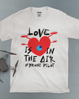 Love Is In The Air - Unisex T-shirt