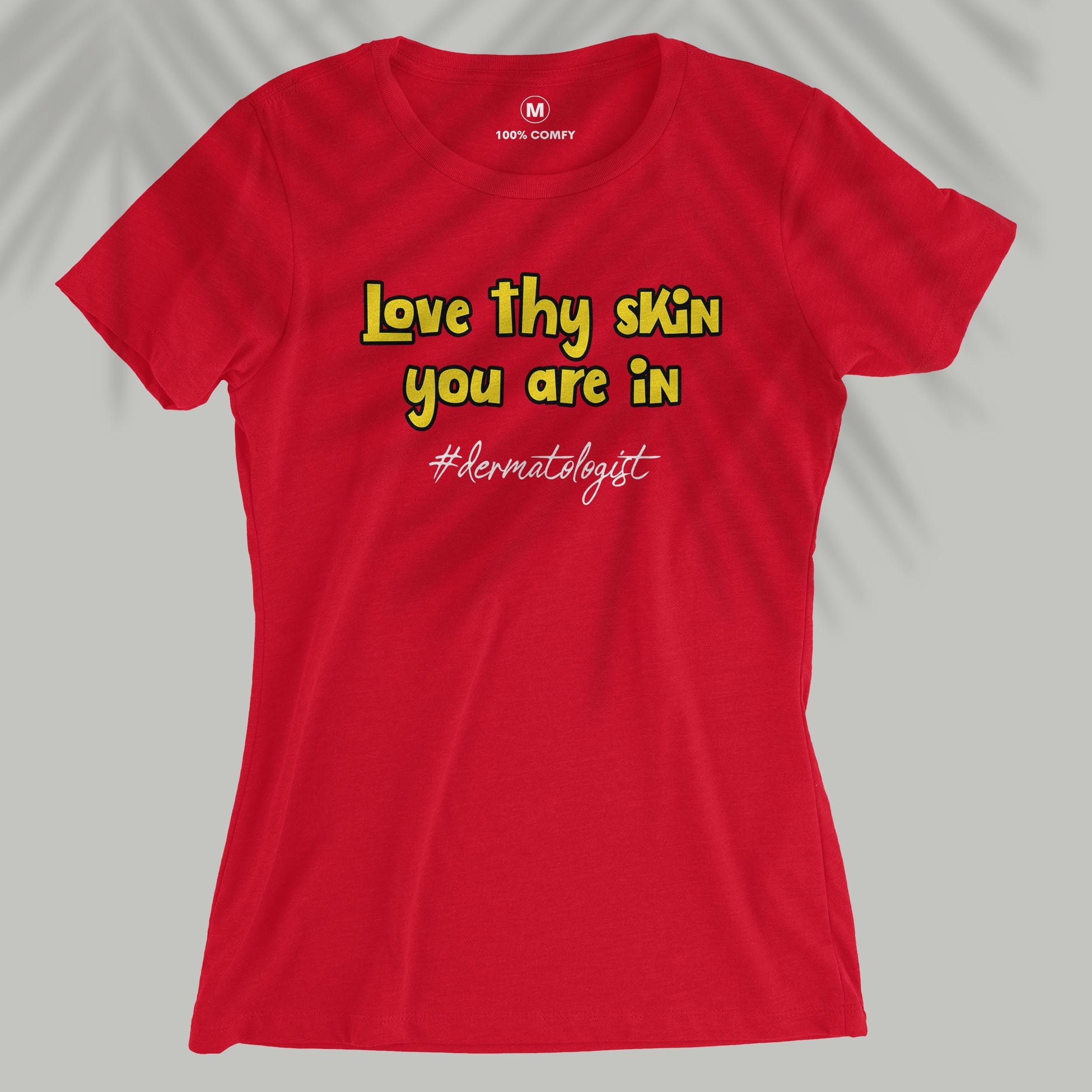 Love Thy Skin - Dermatologist - Women T-shirt