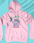 Making Surgery Feel Like A Dream - Unisex Hoodie