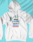 Making Surgery Feel Like A Dream - Unisex Hoodie