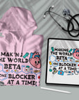 Making The World Beta One Blocker At A Time - Unisex Hoodie