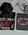 Mere Paas ILAAJ Hain - Unisex Hoodie