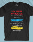 My Sense Of Humor - Unisex T-shirt