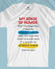 My Sense Of Humor - Unisex T-shirt