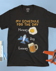 My Schedule For The Day - Unisex T-shirt