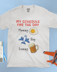 My Schedule For The Day - Unisex T-shirt