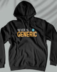 Never Be Generic - Unisex Hoodie