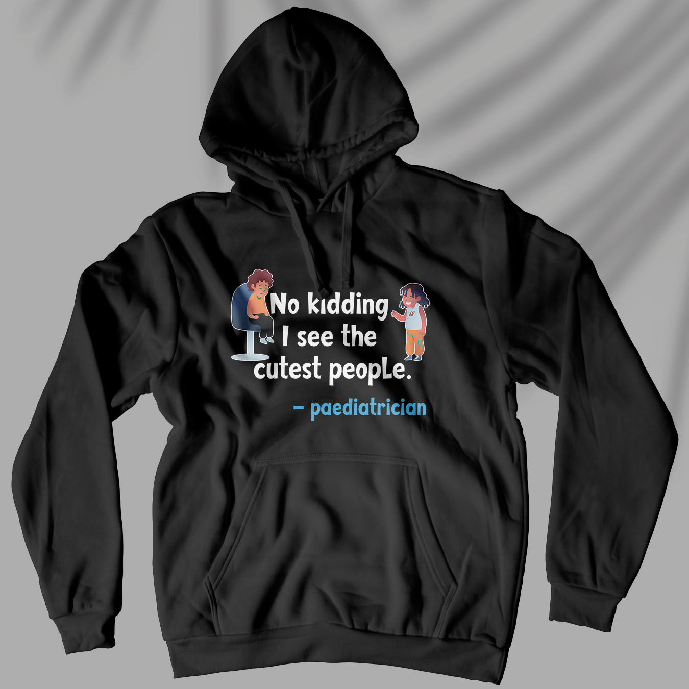 No Kidding - Paediatrician - Unisex Hoodie
