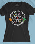 Nutrition Is A Science Not An Opinion - Women T-shirt