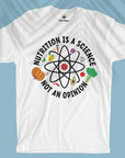 Nutrition Is A Science Not An Opinion - Men T-shirt