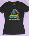 Physiotherapy over Opioids and Opinions - Women T-shirt