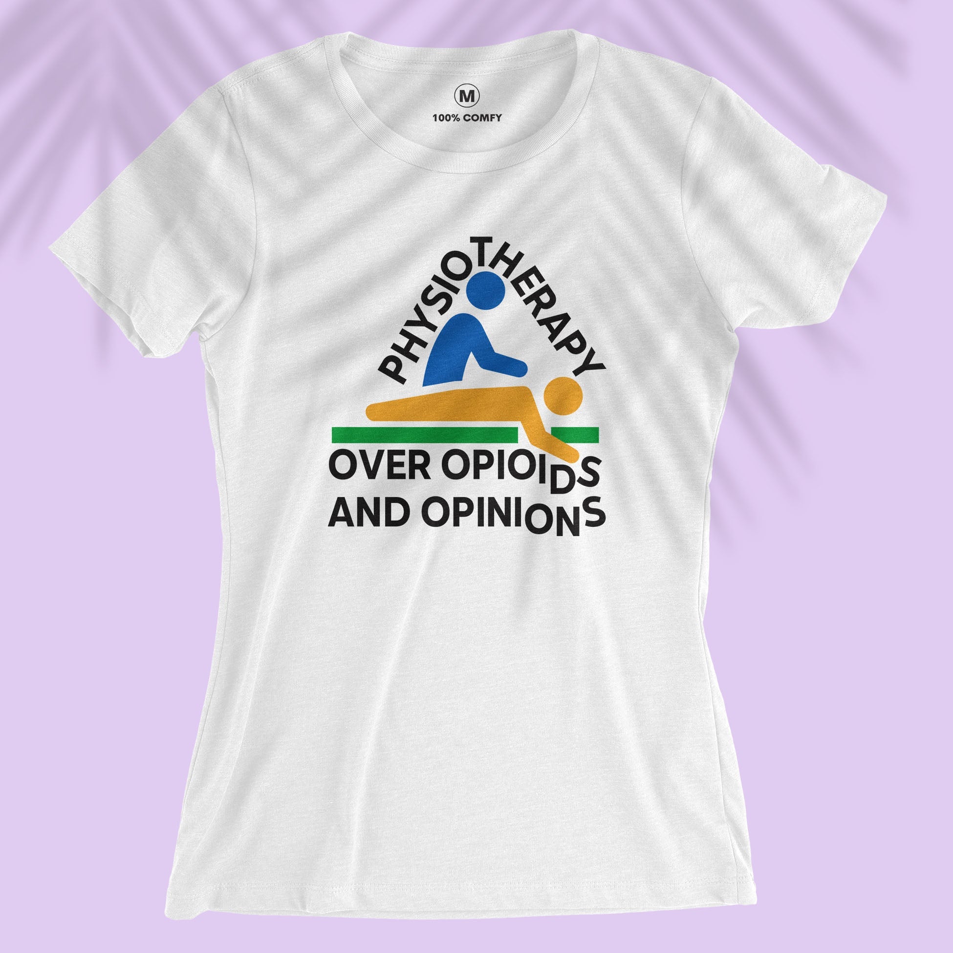 Physiotherapy over Opioids and Opinions - Women T-shirt