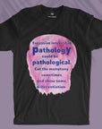 Pathological - Unisex T-shirt
