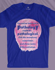 Pathological - Unisex T-shirt