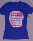 Pathological - Women T-shirt