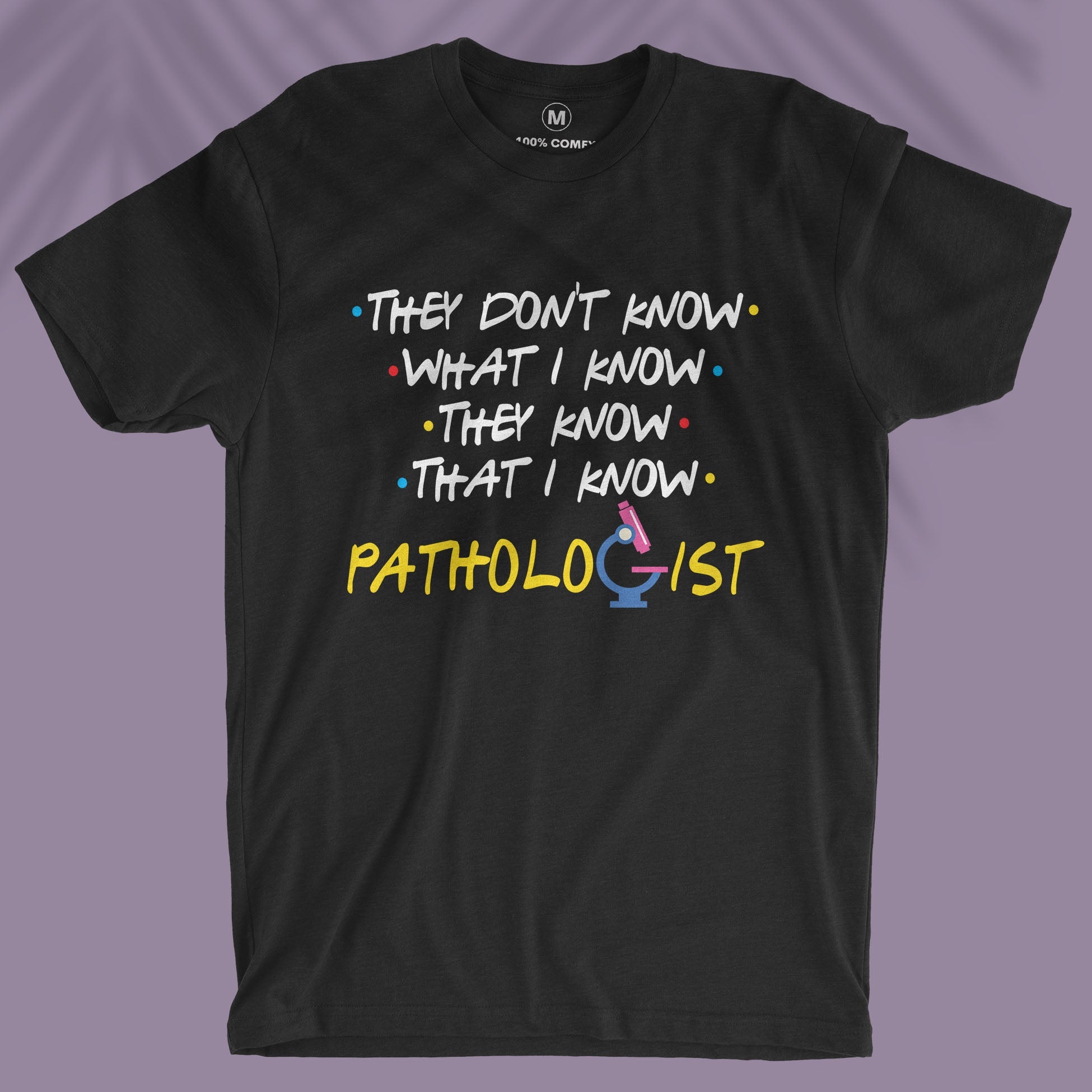 Pathologist Knows - Unisex T-shirt
