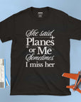 Planes Or Her - Unisex T-shirt
