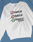 Aastic-Nastik-Plastic Surgeon - Unisex Sweatshirt