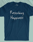 Prescribing Happiness - Unisex T-shirt