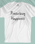 Prescribing Happiness - Unisex T-shirt