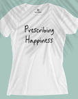 Prescribing Happiness - Women T-shirt