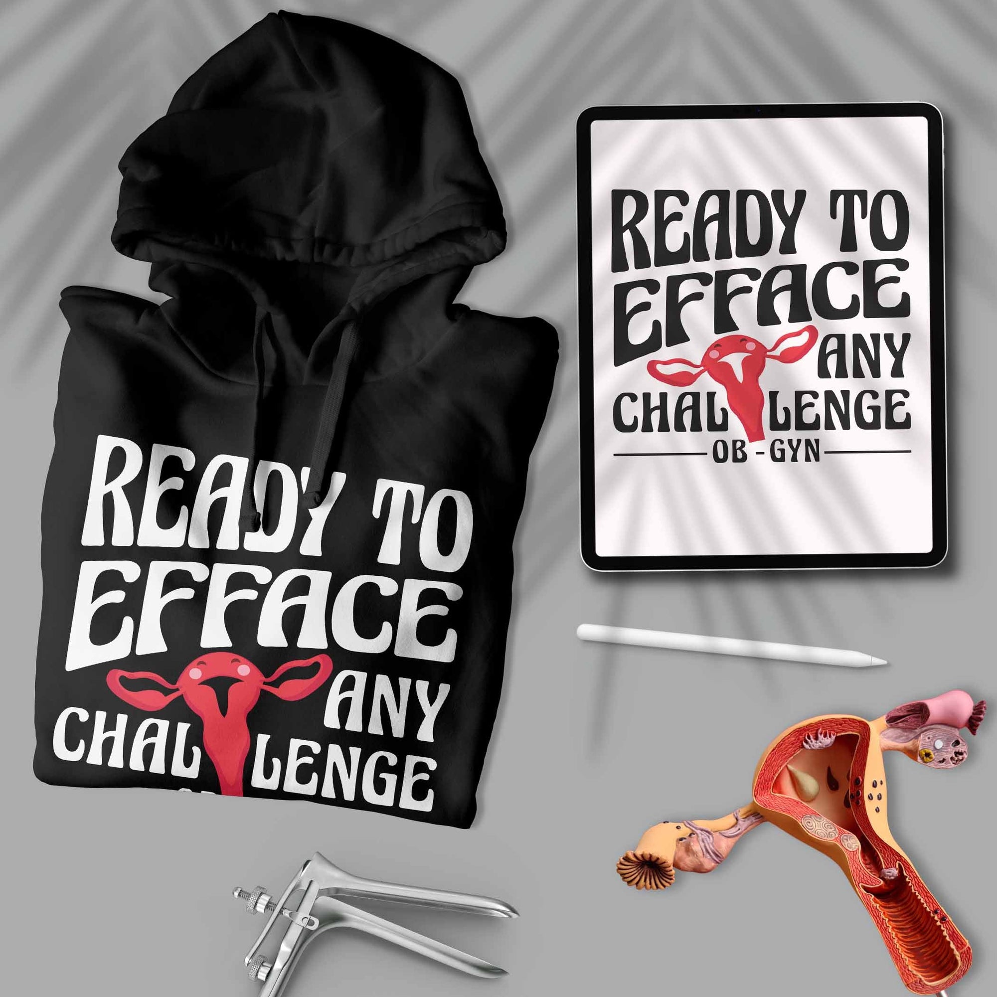Ready To Efface - Unisex Ob-Gyn Doctor Hoodie