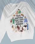 Real Doctors Treat More Than One Species - Unisex Sweatshirt For Veterinary Doctors
