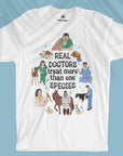 Real Doctors Treat More Than One Species - Unisex T-shirt