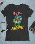 Say Yes To New Adventures - Women T-shirt