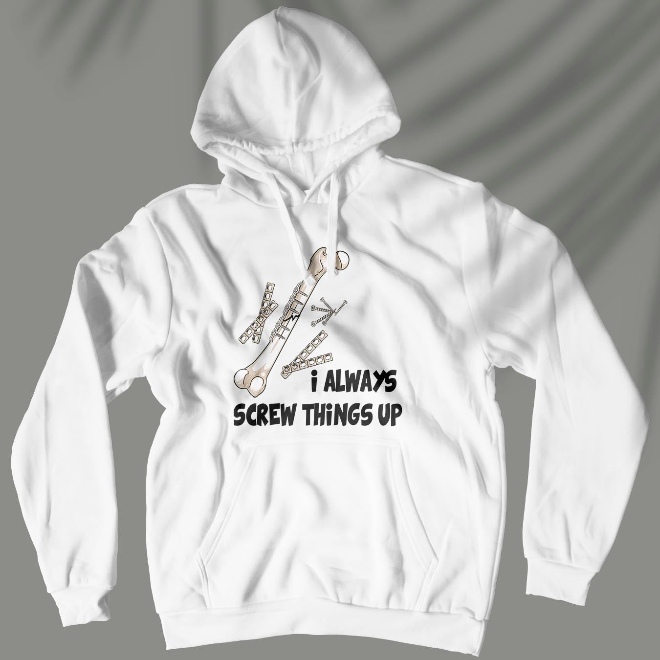 Screw Things Up - Unisex Hoodie