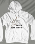 Screw Things Up - Unisex Hoodie