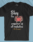 Slay the emperor of all maladies - Men T-shirt