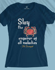 Slay the emperor of all maladies - Women T-shirt