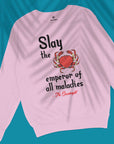 Slay the emperor of all maladies - Unisex Sweatshirt