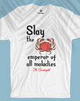 Slay the emperor of all maladies - Men T-shirt