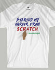 Started My Career From Scratch - Men T-shirt