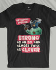 Strong As An Ox And Twice As Clever - Unisex T-shirt