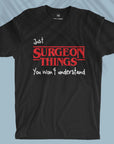 Surgeon Things - Unisex T-shirt