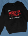 Surgeon Things - Unisex Sweatshirt